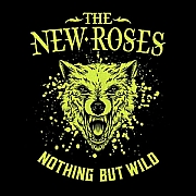 The New Roses: Nothing But Wild